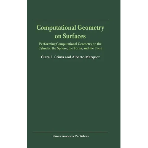 Computational Geometry on Surfaces: Performing Computational Geometry on the Cylinder, the Sphere, the Torus, and the Cone
