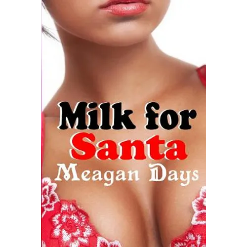 Milk for Santa: Lactation Erotic Romance