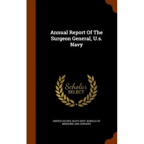 Annual Report Of The Surgeon General, U.s. Navy