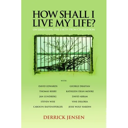 How Shall I Live My Life?: On Liberating the Earth from Civilization