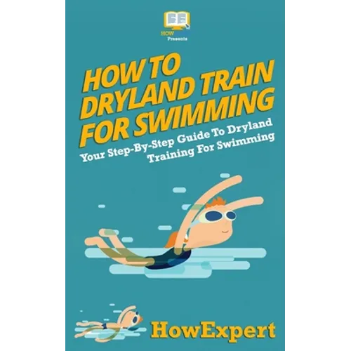 How To Dryland Train For Swimming: Your Step-By-Step Guide To Dryland Training For Swimmers
