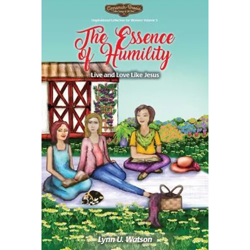 The Essence of Humility: Live and Love Like Jesus