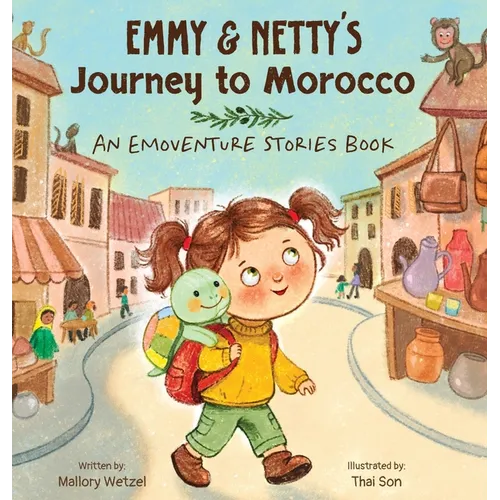 Emmy & Netty's Journey to Morocco: An Emoventure Stories Book