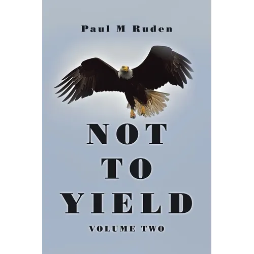 Not to Yield: Volume Two