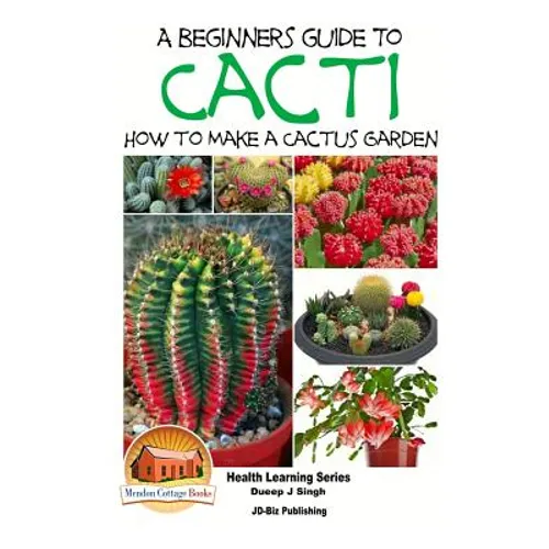 A Beginner's Guide to Cacti - How to Make a Cactus Garden
