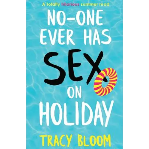 No-one Ever Has Sex on Holiday: A totally hilarious summer read