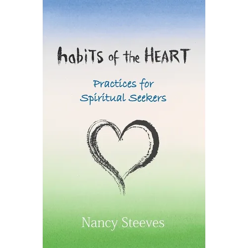 Habits of the Heart: Practices for Spiritual Seekers - Paperback