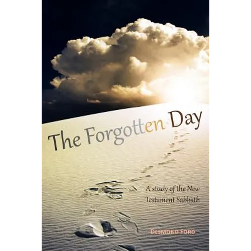 The Forgotten Day: A Study of the New Testament Sabbath