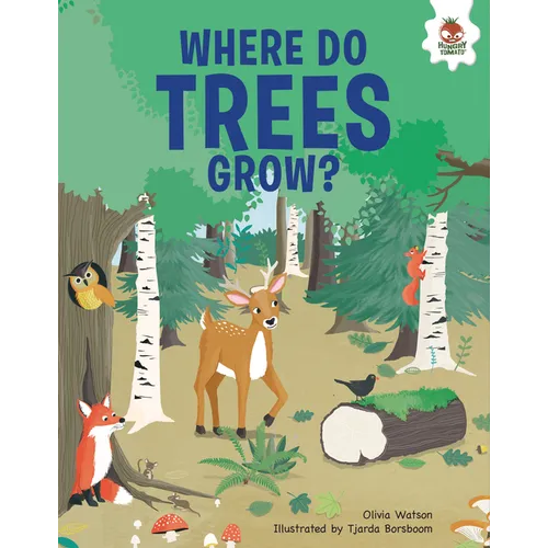 Where Do Trees Grow?: An Illustrated Guide