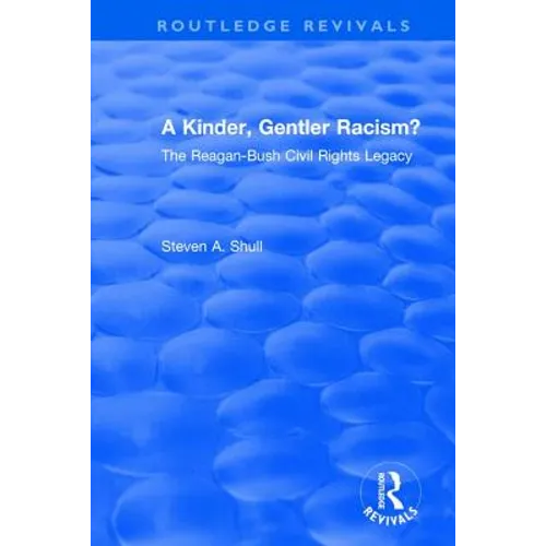 Revival: A Kinder, Gentler Racism? (1993): The Reagan-Bush Civil Rights Legacy