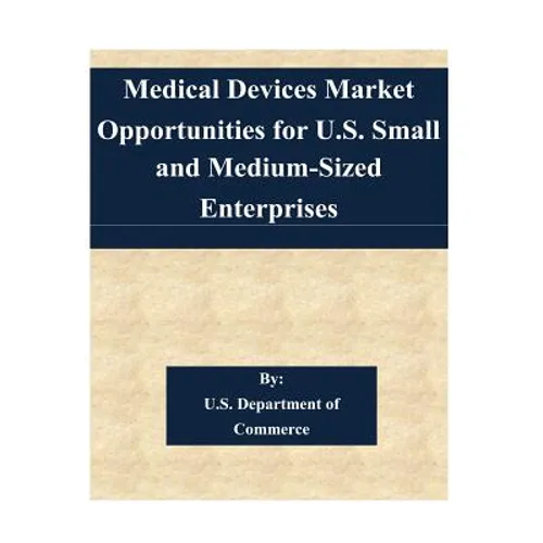 Medical Devices Market Opportunities for U.S. Small and Medium-Sized Enterprises