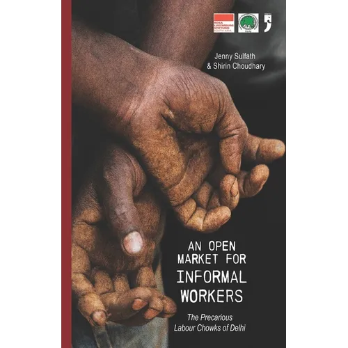 An Open Market for Informal Workers: The Precarious Labour Chowks of Delhi