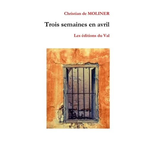Trois semaines en Avril: Les éditions du Val