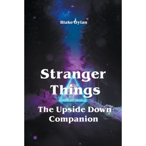 Stranger Things - The Upside Down Companion