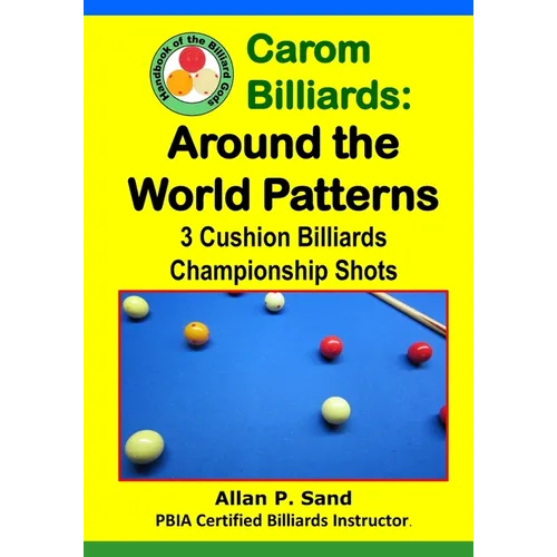 Carom Billiards: Around the World Patterns: 3-Cushion Billiards Championship Shots