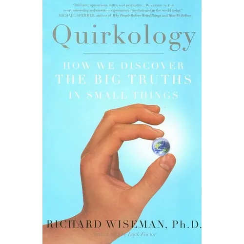 Quirkology: How We Discover the Big Truths in Small Things