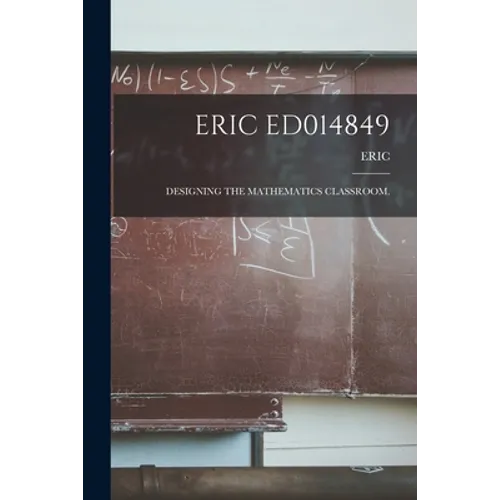 Eric Ed014849: Designing the Mathematics Classroom.