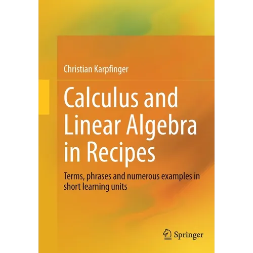 Calculus and Linear Algebra in Recipes: Terms, Phrases and Numerous Examples in Short Learning Units