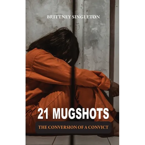 21 Mugshots: The Conversion of a Convict