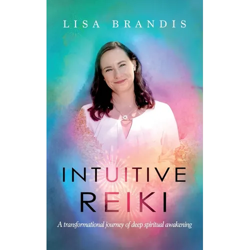 Intuitive Reiki: A Transformational Journey of Deep Spiritual Awakening