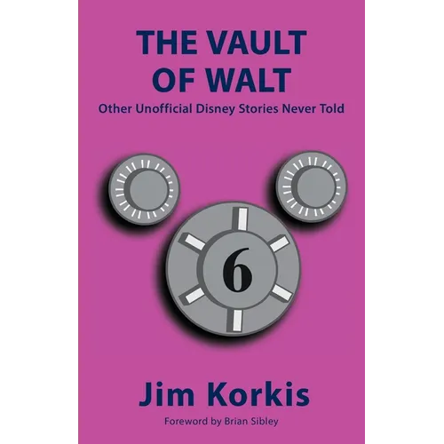 The Vault of Walt: Volume 6: Other Unofficial Disney Stories Never Told