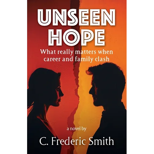 Unseen Hope: What really matters when career and family clash