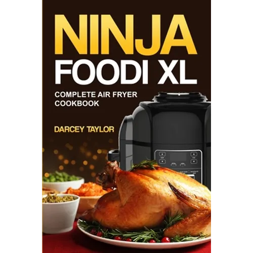 Ninja Foodi XL Complete Air Fryer Cookbook
