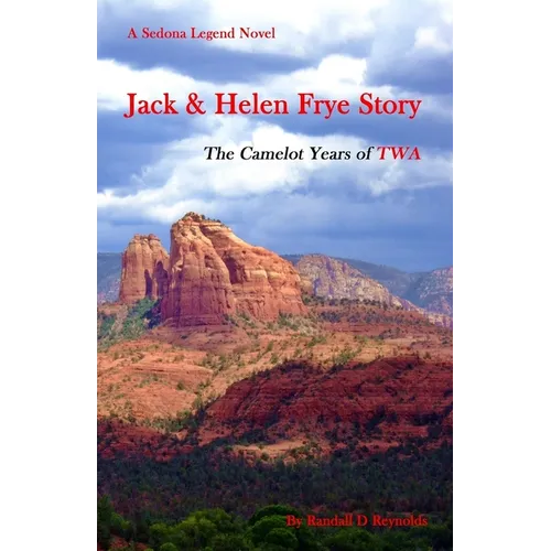Jack & Helen Frye Story: The Camelot Years of TWA