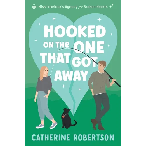 Hooked On The One That Got Away: Soulmates, second chances, big secrets