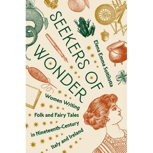 Seekers of Wonder: Women Writing Folk and Fairy Tales in Nineteenth-Century Italy and Ireland