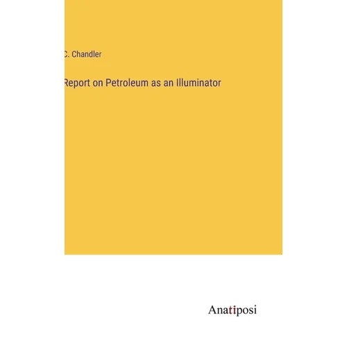 Report on Petroleum as an Illuminator