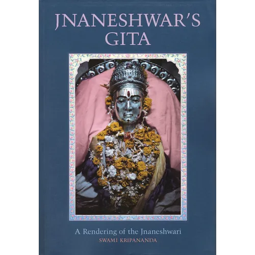 Jnaneshwar's Gita: A Rendering of the Jnaneshwari