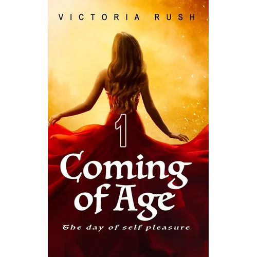 Coming of Age: The Day of Self Pleasure: Adult Fairy Tales (Fantasy Erotica)