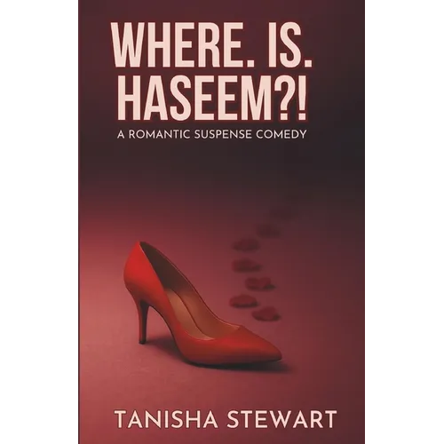 Where. Is. Haseem?!: A Romantic-Suspense Comedy