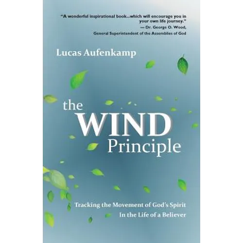 The Wind Principle: Tracking the Movement of God's Spirit in the Life of a Believer