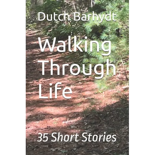 Walking Through Life: 35 Short Stories