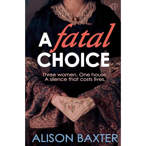 A Fatal Choice: A haunting novel about power, silence and the devastating cost of respectability
