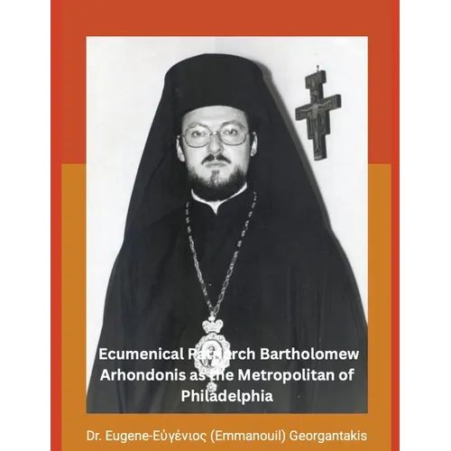 The Archbishop of Constantinople and Ecumenical Patriarch Bartholomew Arhondonis as the Metropolitan of Philadelphia