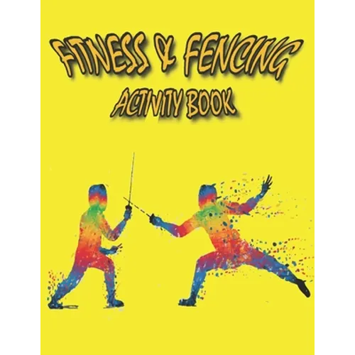 Fitness & Fencing Activity Book: A Beautiful Fitness & Fencing Activity Coloring Book for Your Kids