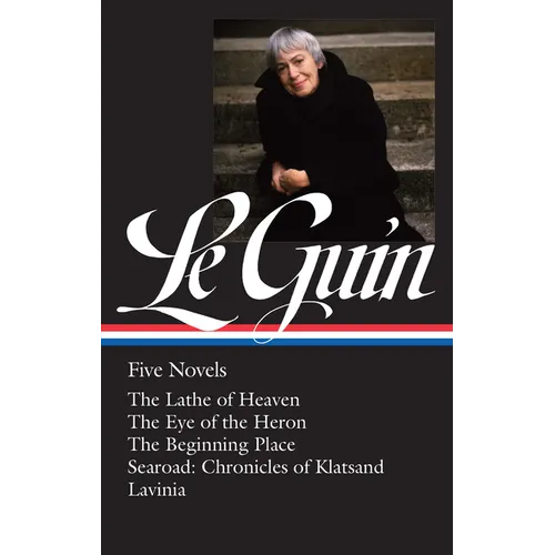 Ursula K. Le Guin: Five Novels (Loa #379): The Lathe of Heaven / The Eye of the Heron / The Beginning Place / Searoad / Lavinia