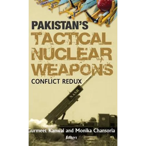 Pakistan's Tactical Nuclear Weapons: Conflict Redux
