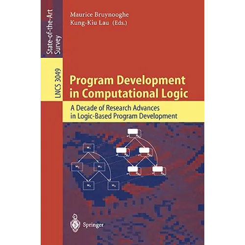 Program Development in Computational Logic: A Decade of Research Advances in Logic-Based Program Development