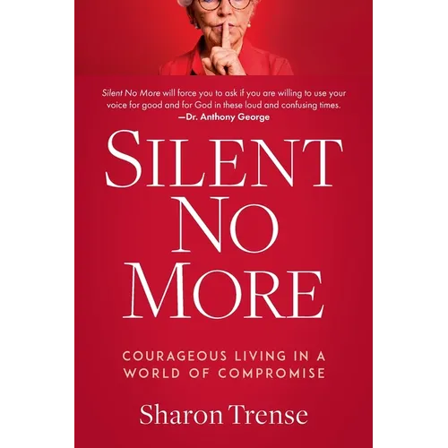 Silent No More: Courageous Living in a World of Compromise