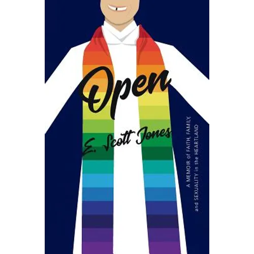 Open: A Memoir of Faith, Family, and Sexuality in the Heartland