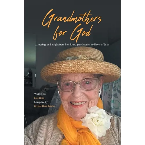 Grandmothers for God: ...musings and insight from Lois Ryan, grandmother and lover of Jesus.