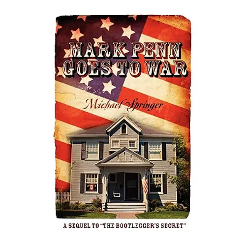 Mark Penn Goes to War: A Sequel to the Bootlegger's Secret