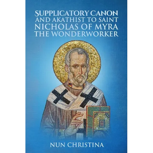 Supplicatory Canon and Akathist to Saint Nicholas of Myra the Wonderworker