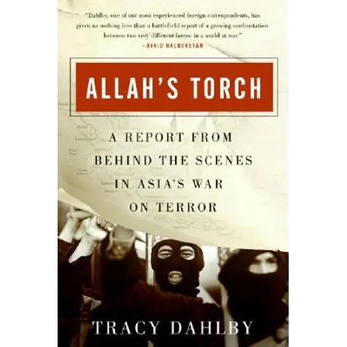 Allah's Torch: A Report from Behind the Scenes in Asia's War on Terror