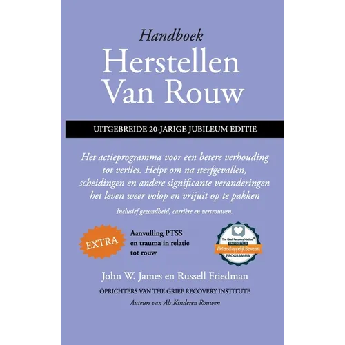Handboek herstellen van rouw, uitgebreide 20-jarige jubileum editie: Het actieprogramma voor een betere verhouding tot verlies. Helpt om na sterfgeval