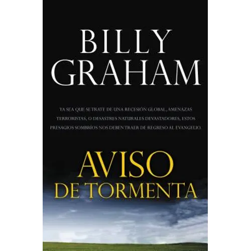 Aviso de Tormenta: Ya Sea Que Se Trate de una Recesion Global, Amenazas Terroristas, O Desastres Naturales Devastadores, Estos Presagios = Storm Warn